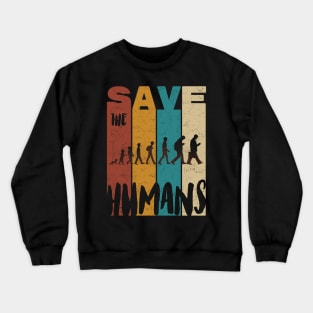 Save The Humans Crewneck Sweatshirt